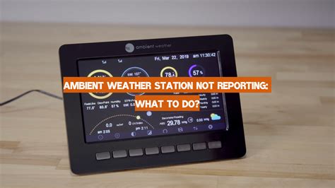 Ambient Weather Station Not Reporting: What to Do? - WeatherStationPro