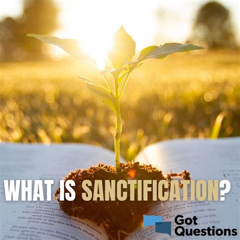 What is sanctification? What is the definition of Christian sanctification? | GotQuestions.org