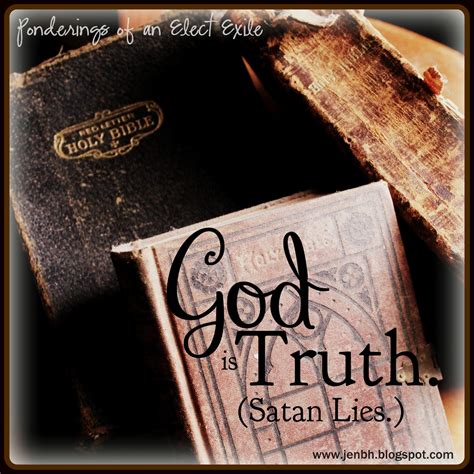 Ponderings of an Elect Exile: God is Good. {God is Truth. Satan Lies.}