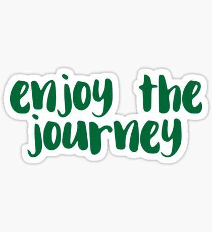 Enjoy The Journey Stickers for Sale | Stickers, Journey, Enjoyment