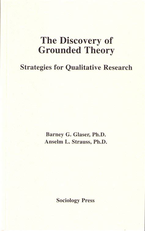 The Discovery of Grounded Theory: Strategies for Qualitative Research by Barney G. Glaser ...