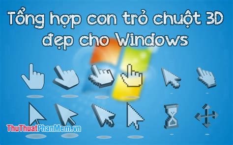 Tổng hợp con trỏ chuột 3D đẹp nhất cho Windows 10, 7