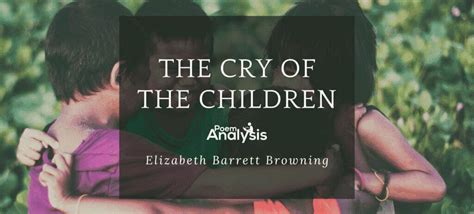 The Cry of the Children by Elizabeth Barrett Browning - Poem Analysis