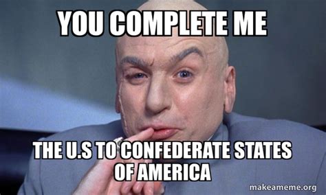 You complete me The U.S to Confederate States of America - You Complete ...