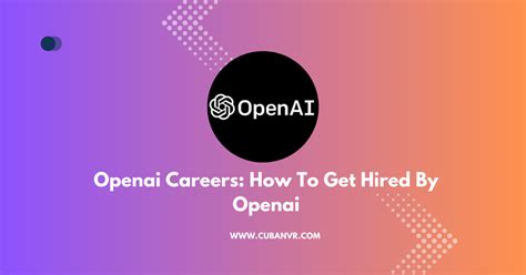 Openai Careers: How To Get Hired By Openai - Cuban VR