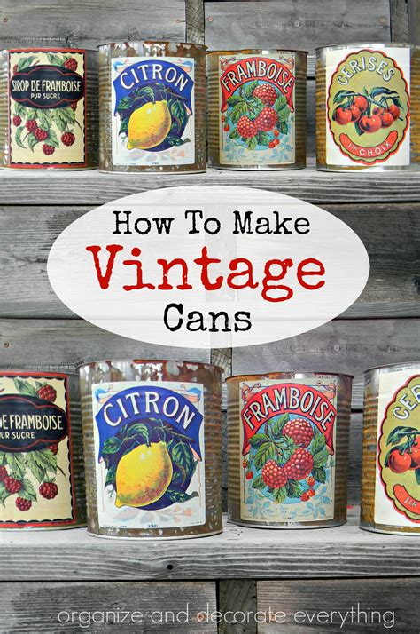 How to Make Vintage Cans from new cans and replicated labels - Organize ...