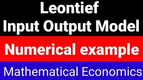 LEONTIEF INPUT OUTPUT MODEL || MATHEMATICAL ECONOMICS || - YouTube