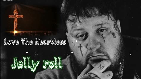 Jelly Roll - Love The Heartless - (Official Music ) - YouTube