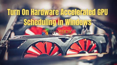 How to Enable Hardware Accelerated GPU Scheduling in Windows