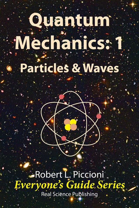 Read Quantum Mechanics 1: Particles & Waves Online by Robert Piccioni | Books