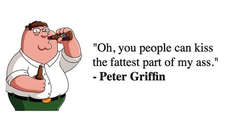 Best 46 Peter Griffin Quotes - Family Guy - NSF News and Magazine