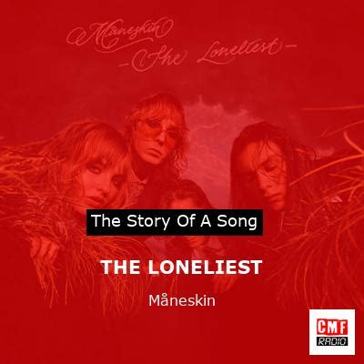 The story of the song THE LONELIEST - Måneskin