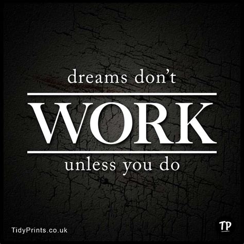 Dreams Don't Work Unless You Do | Motivational quotes, Life quotes ...