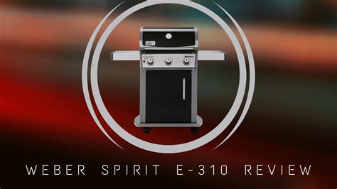 Weber Spirit II E-310 Review For 2024 - Grills Geek