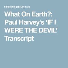 Paul Harvey’s “If I Were the Devil Transcript” from 1965 | If I were the devil | Paul harvey, Devil