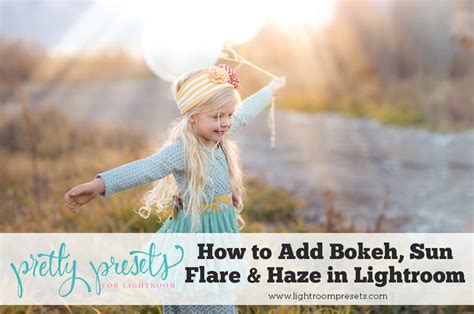 How to Add Bokeh, Sun Flare & Sun Rays in Lightroom - Pretty Presets for Lightroom