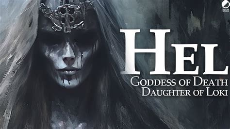 Hel, Goddess of Death, Daughter of Loki: Understanding the Dark Goddess (Norse Mythology ...