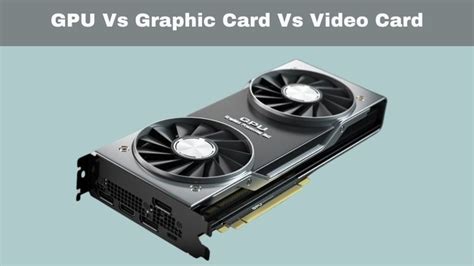 GPU vs. Graphics Card vs. Video Card: Demystifying the Names