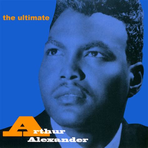 2000ish Albums: Arthur Alexander, "The Ultimate Arthur Alexander"