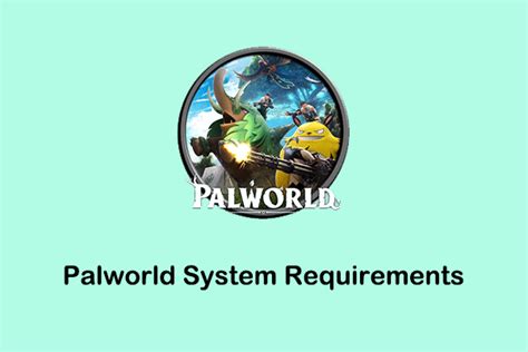 Palworld System Requirements: RAM, Graphics, Storage, Etc.