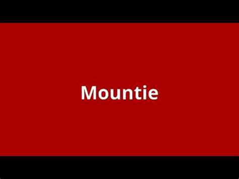 what is the meaning of Mountie - YouTube