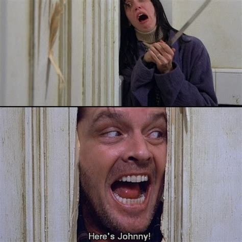 "Here's Johnny!"