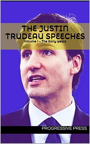 The Justin Trudeau Speeches by Progressive Press | Goodreads