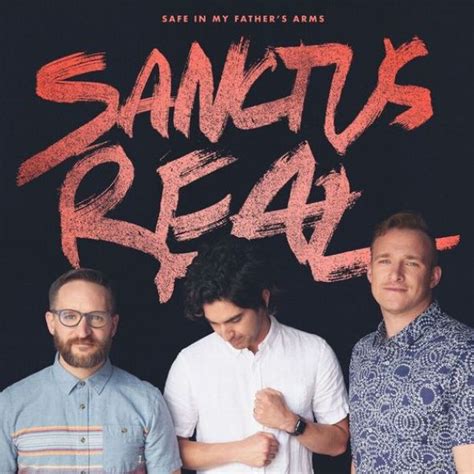 Music News | Sanctus Real Announces New Single 'Safe In My Father's Arms,' New Lead Singer ...