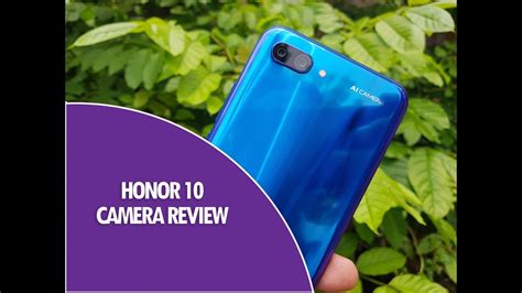 Honor 10 Camera Review- AI Enabled Dual Camera - YouTube