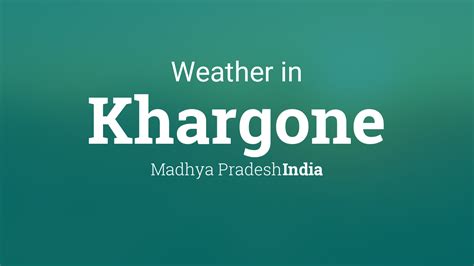 Weather for Khargone, Madhya Pradesh, India