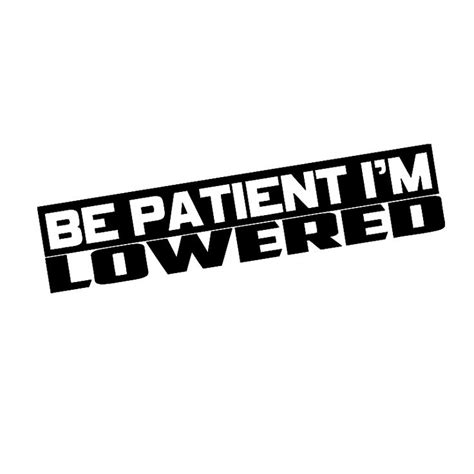 HotMeiNi Be Patient i'm Lowered stance car window decal Car Sticker ...