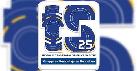 PROGRAM TRANSFORMASI SEKOLAH 2025 (TS25)