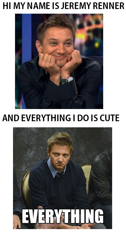 EVERYTHING. | Jeremy renner, Avengers funny, Marvel jokes