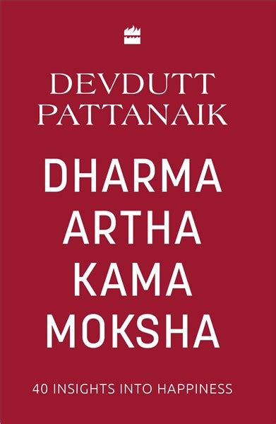 Dharma Artha Kama Moksha: 40 Insights for Happiness - Devdutt