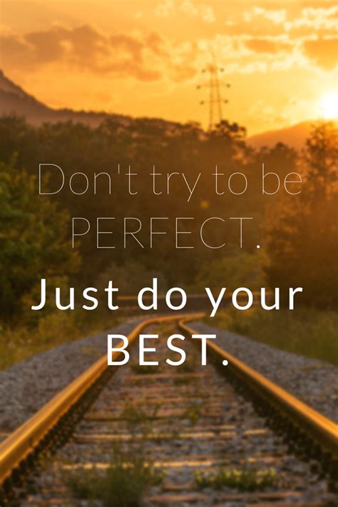 Don't Be Perfect, Be Patient | Doing your best quotes, Appreciation quotes, Do your best