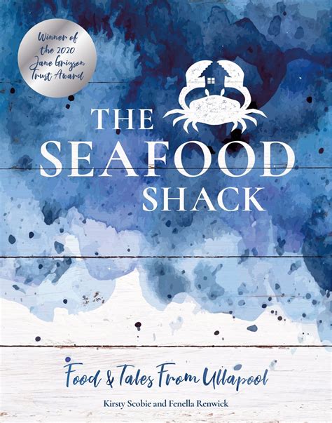 The Seafood Shack - Food & Tales from Ullapool / Kitchen Press