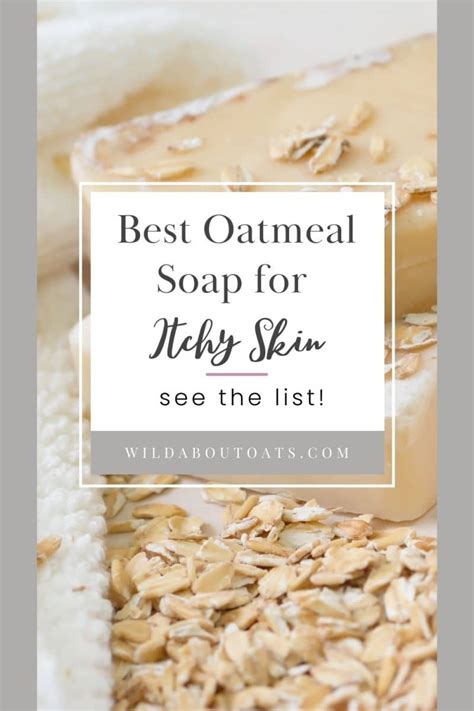 Best Oatmeal Soap for Itchy Skin in 2023 - Wild About Oats