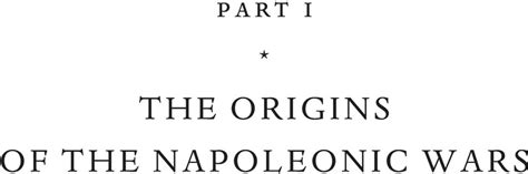 The Origins of the Napoleonic Wars (Part I) - The Cambridge History of the Napoleonic Wars