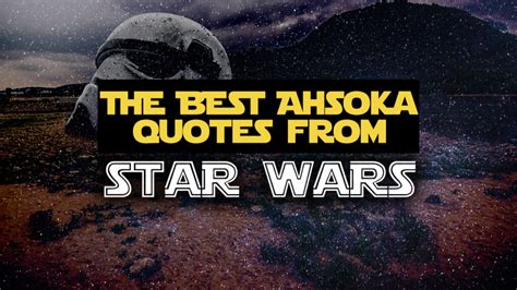 The Best Ahsoka Tano Quotes: 45+ of Ahsoka’s Greatest Lines From the ...