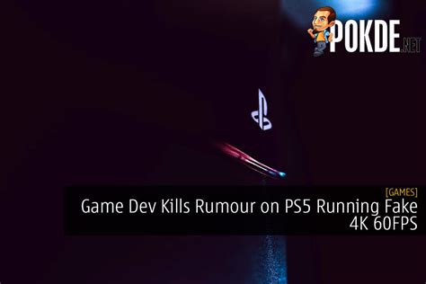 Game Dev Kills Rumour On PS5 Running Fake 4K 60FPS – Pokde.Net