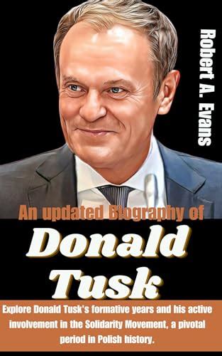 An updated Biography of Donald Tusk: Explore Donald Tusk's formative ...