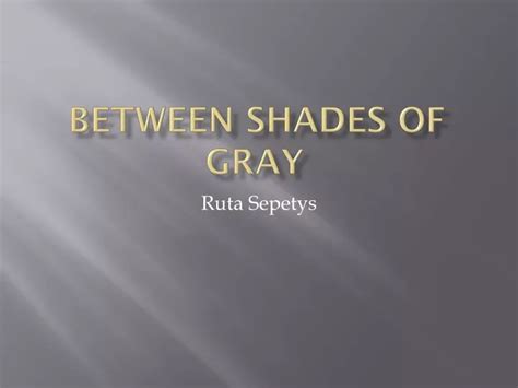 PPT - Between Shades of Gray PowerPoint Presentation, free download - ID:2130665