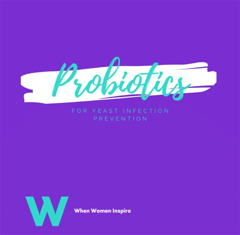 A guide to probiotics for yeast infection prevention - When Women Inspire