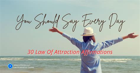 30 Law Of Attraction Affirmations You Should Say Every Day | In2Vortex