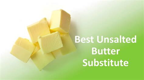 Substitute For Unsalted Butter: Top 5 Readily Available Alternatives