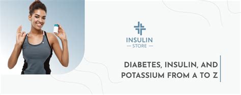 Insulin and Potassium Relationship in Diabetes - Insulin store