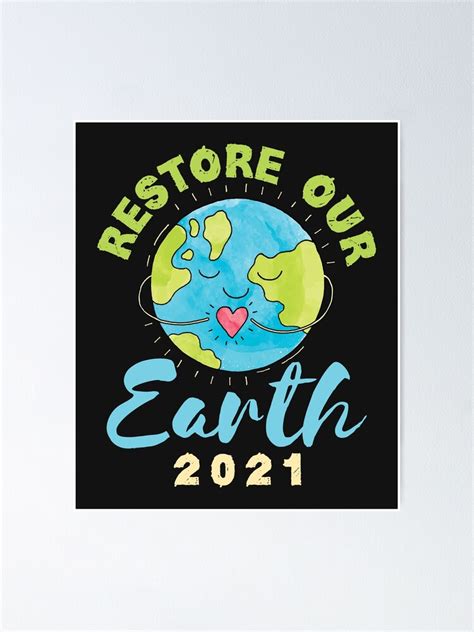 "Earth Day 2021 Restore Our Earth Ecology Ecosystems Environment" Poster by jaygo | Redbubble