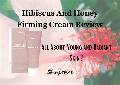 Hibiscus And Honey Firming Cream Reviews | Worth It? - Skinprosac