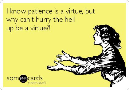 Patience Is A Virtue Meme