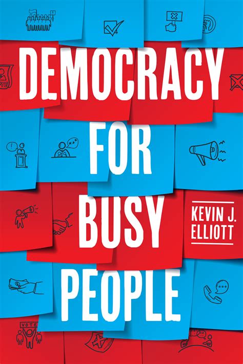 Democracy for Busy People, Elliott